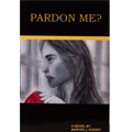 Pardon Me? A novel Product Image