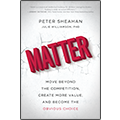 Matter: Move Beyond the Competition, Create More Value, and Become the Obvious Choice Product Image